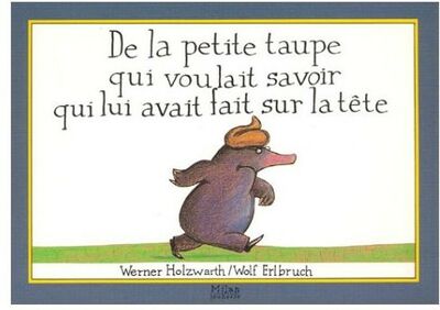 De la petite taupe qui voulait savoir qui lui avait fait sur la tête