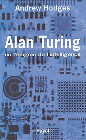 Alan Turing ou l'énigme de l'intelligence
