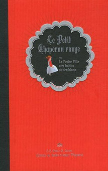 Le petit chaperon rouge : ou la petite fille aux habits de fer-blanc