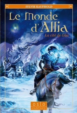 Le Monde d'Allia - Tome 1 - La cité de Gâa