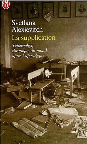 La Supplication : Tchernobyl, chroniques du monde après l'apocalypse