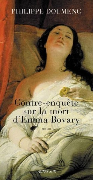 Contre-enquête sur la mort d'Emma Bovary