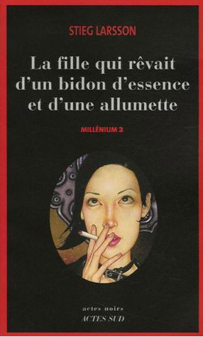 Millénium - Tome 2 - La fille qui rêvait d'un bidon d'essence et d'une allumette
