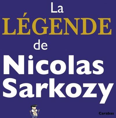  Carabas dans La Légende de Nicolas Sarkozy