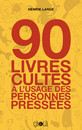 90 livres cultes à l'usage des personnes pressées