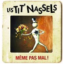 Tit' Nassels (Les) - Même pas mal !