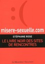 Misere-sexuelle.com : Le livre noir des sites de rencontres - Stéphane Rose