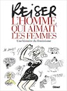 Reiser - L'homme qui aimait les femmes - Une histoire du féminisme